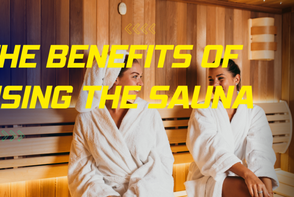 The Benefits of Using The Sauna